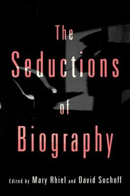 The Seductions of Biography by Suchoff, David