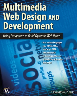 Multimedia Web Design and Development: Using Languages to Build Dynamic Web Pages [With DVD] by Richardson, Theodor