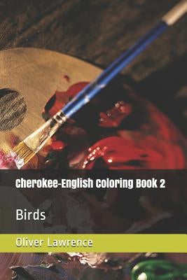 Cherokee-English Coloring Book 2: Birds by Lawrence, Oliver S.
