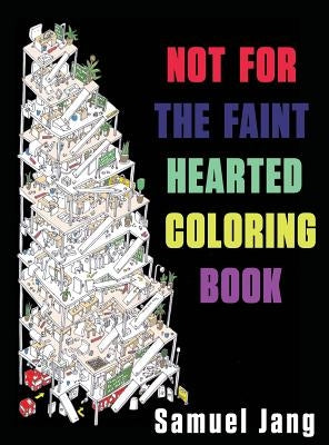 Not For The Faint Hearted Coloring Book by Jang, Samuel