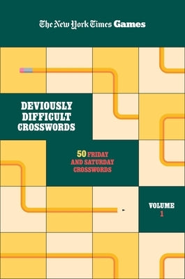 New York Times Games Deviously Difficult Crosswords Volume 1: 50 Friday and Saturday Puzzles by New York Times