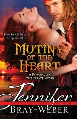 Mutiny of the Heart by Bray-Weber, Jennifer