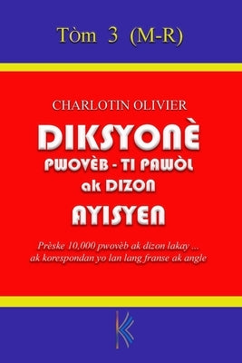 Diksyonè Pwovèb, Tipawòl, ak Dizon Ayisyen - Tòm 3 by Olivier, Charlotin