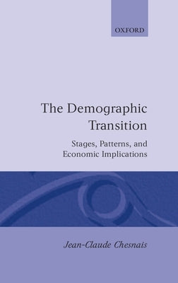 The Demographic Transition: Stages, Patterns, and Economic Implications by Chesnais, Jean-Claude