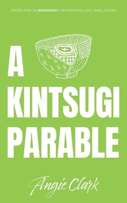 A Kintsugi Parable: Perspectives on Brokenness by Lucas, Cori