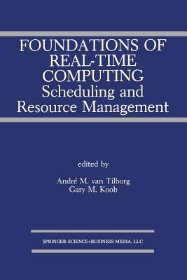 Foundations of Real-Time Computing: Scheduling and Resource Management by Van Tilborg, André M.