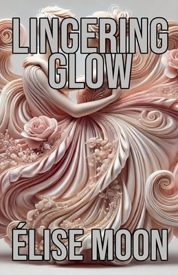 Lingering Glow by Moon, Élise