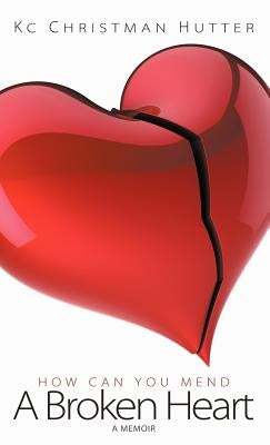 A Broken Heart by Hutter, Kc Christman