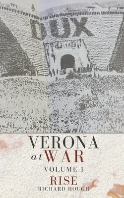 Verona at War: Volume I: Rise by Hough, Richard