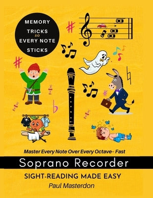 Recorder Sight-Reading Made Easy For Beginners of Any Age: Color Logic & Memory Hacks to Master Every Note - Fast by Masterdon, Paul