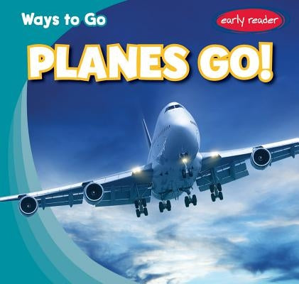 Planes Go! by Williams, John Matthew