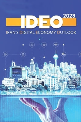 Iran's Digital Economy Outlook: Ideo 2023 by Sadat-Serki, Fatemeh
