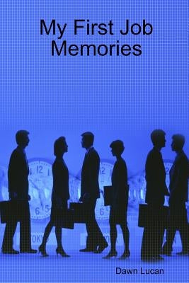 My First Job Memories by Lucan, Dawn
