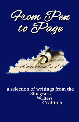 From Pen to Page: a selection of writings from the Bluegrass Writers Coalition by Embry, Michael
