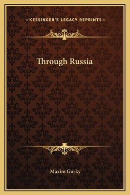 Through Russia by Gorky, Maxim