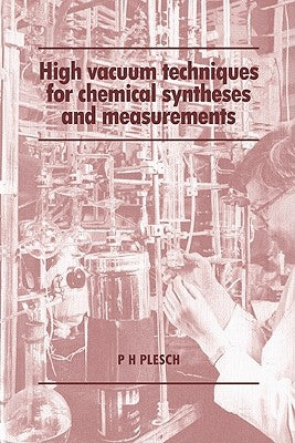High Vacuum Techniques Chemica by Plesch, P. H.