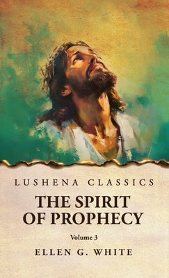 The Spirit of Prophecy Vol 3 by Ellen G White