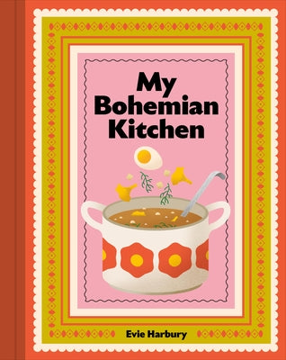 My Bohemian Kitchen: A Nostalgic Guide to Modern Czech Cooking by Harbury, Evie