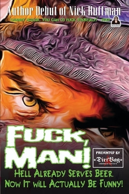 Fuck, Man!: Hell Already Serves Beer. Now, It Will Actually Be Funny! by Wegner, Ande'