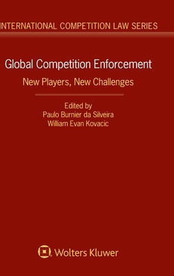Global Competition Enforcement: New Players, New Challenges by Da Silveira, Paulo Burnier