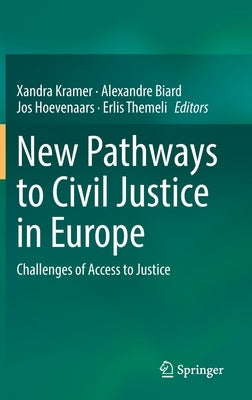 New Pathways to Civil Justice in Europe: Challenges of Access to Justice by Kramer, Xandra