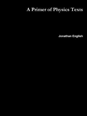 A Primer of Physics Texts by English, Jonathan
