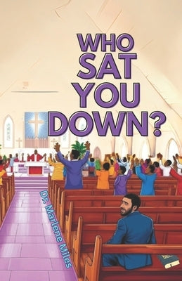 Who SAT You Down? by Miles, Marlene