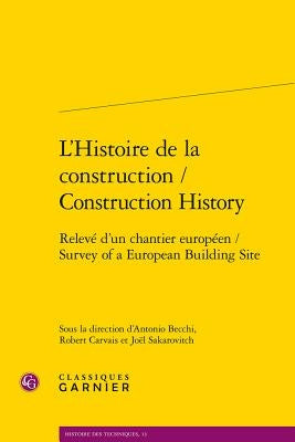 L'Histoire de la Construction / Construction History: Releve d'Un Chantier Europeen / Survey of a European Building Site by Becchi, Antonio