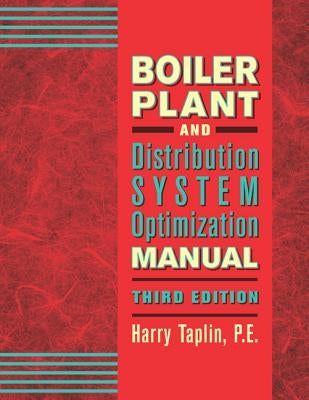 Boiler Plant and Distribution System Optimization Manual, Third Edition by Taplin, Jr.
