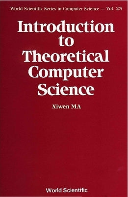 Introduction to Theoretical Computer Science by Ma, Xiwen