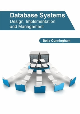 Database Systems: Design, Implementation and Management by Cunningham, Bella