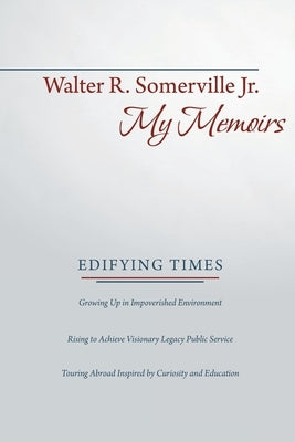 My Memoirs: Edifying Times by Somerville, Walter R., Jr.