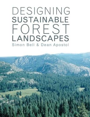 Designing Sustainable Forest Landscapes by Bell, Simon