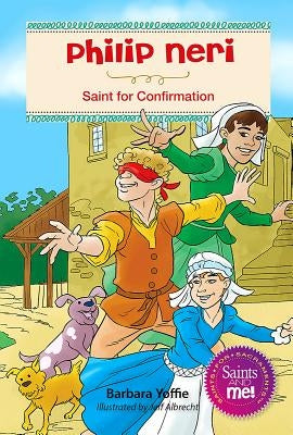 Phillip Neri: Saint for Confirmation by Yoffie, Barbara