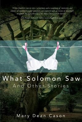 What Solomon Saw and Other Stories by Cason, Mary Dean