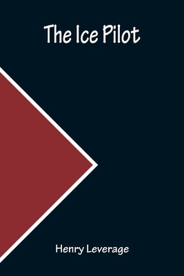 The Ice Pilot by Leverage, Henry