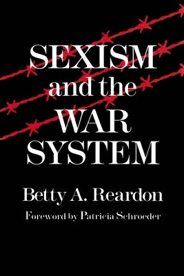 Sexism and the War System by Reardon, Betty a.