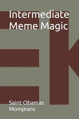 Intermediate Meme Magic by Momjeans, Saint Obamas