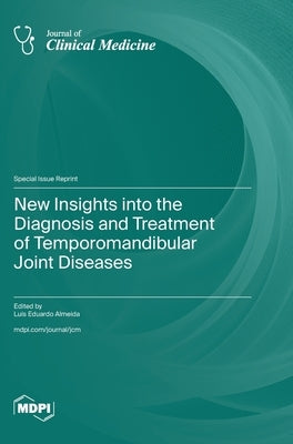New Insights into the Diagnosis and Treatment of Temporomandibular Joint Diseases by Almeida, Lu? Eduardo