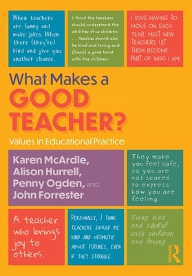 What Makes a Good Teacher?: Values in Educational Practice by McArdle, Karen