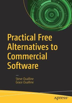 Practical Free Alternatives to Commercial Software by Oualline, Steve
