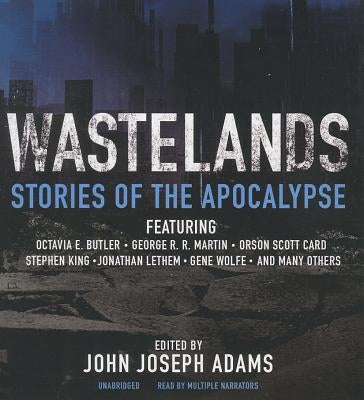 Wastelands: Stories of the Apocalypse by Adams, John Joseph