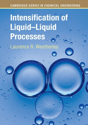 Intensification of Liquid-Liquid Processes by Weatherley, Laurence R.