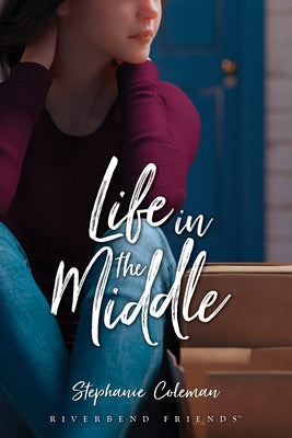 Life in the Middle by Coleman, Stephanie