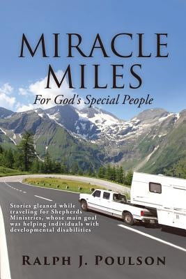 MIRACLE MILES For God's Special People by Poulson, Ralph J.