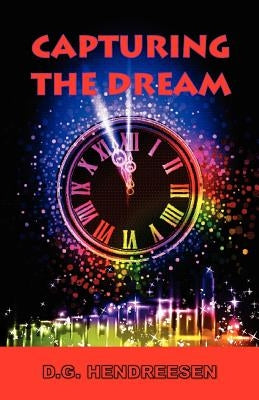 Capturing The Dream by Hendreesen, D. G.