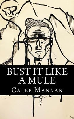 Bust It Like A Mule: The Tale Of Cotton Kingfisher by Mannan, Caleb J.