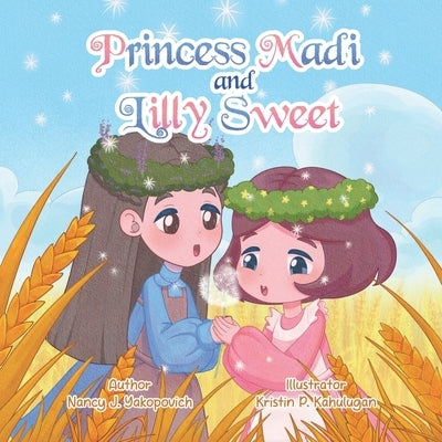 Princess Madi and Lilly Sweet by Yakopovich, Nancy J.