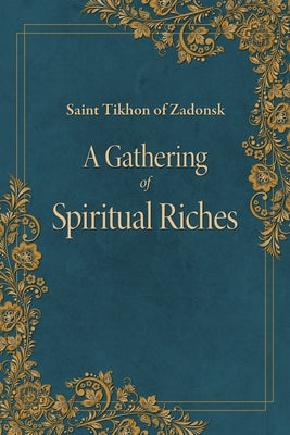 A Gathering of Spiritual Riches by Of Zadonsk, St Tikhon