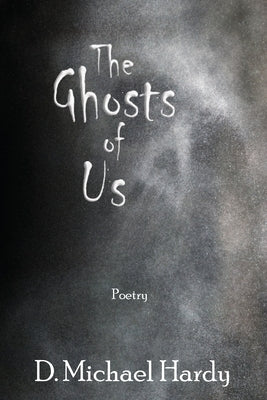 The Ghosts of Us by Hardy, D. Michael